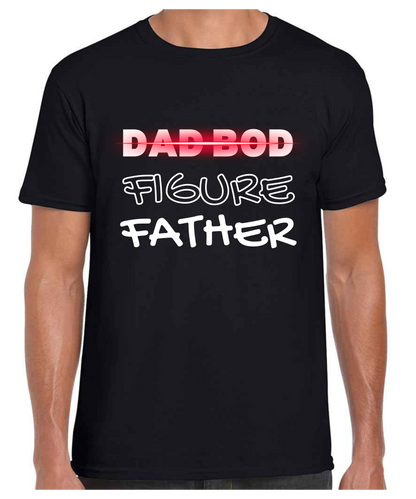Dad Bod / Father Figure -  T Shirt (White/Black/Grey)