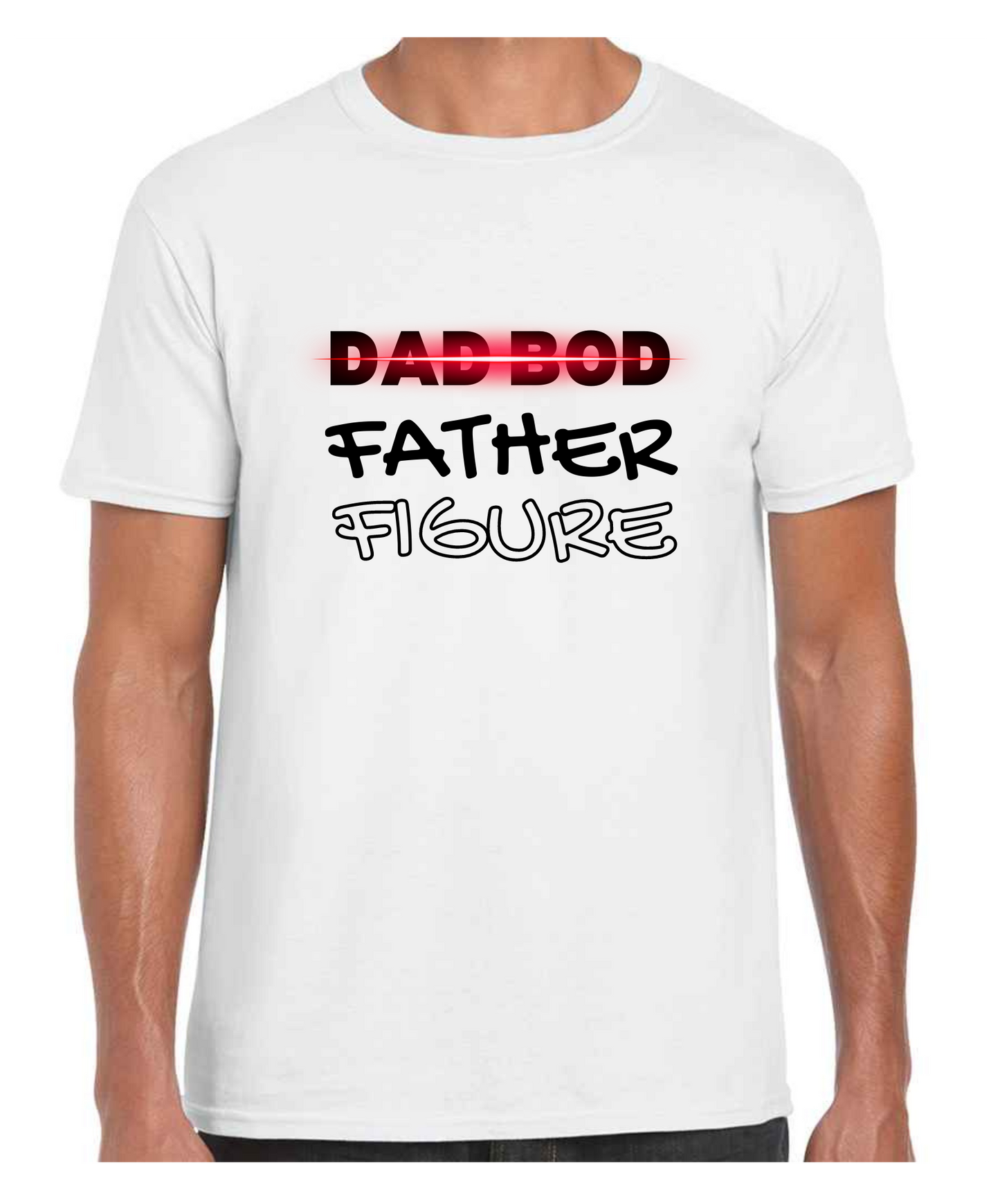 Dad Bod / Father Figure -  T Shirt (White/Black/Grey)