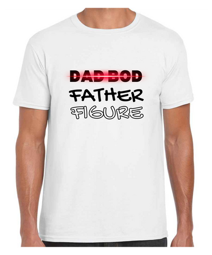 Dad Bod / Father Figure -  T Shirt (White/Black/Grey)