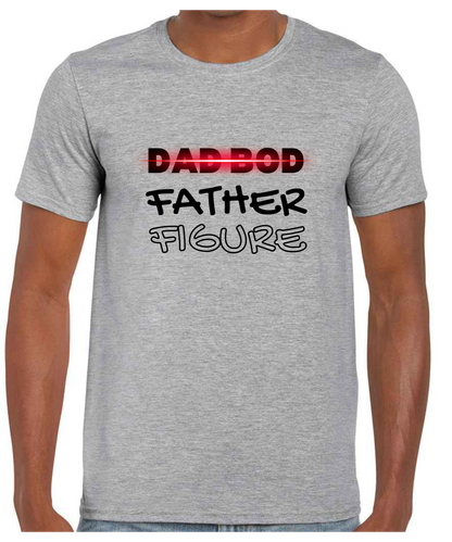 Dad Bod / Father Figure -  T Shirt (White/Black/Grey)